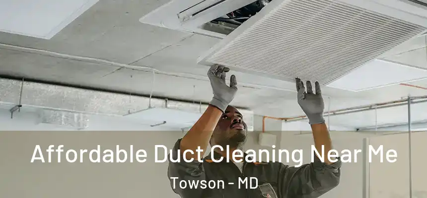  Affordable Duct Cleaning Near Me Towson - MD