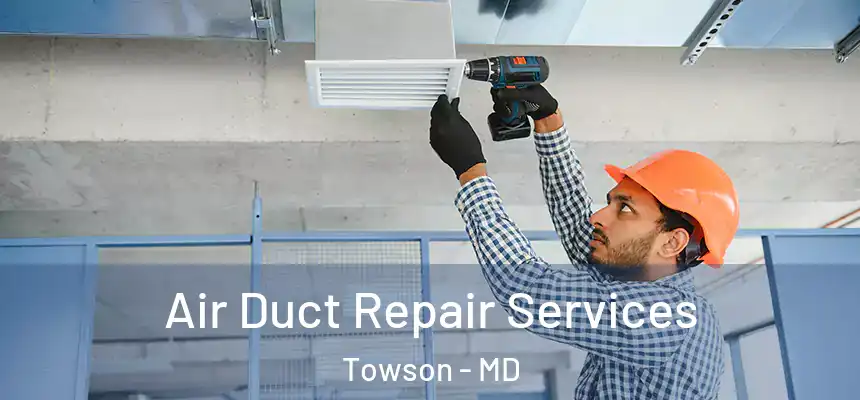  Air Duct Repair Services Towson - MD