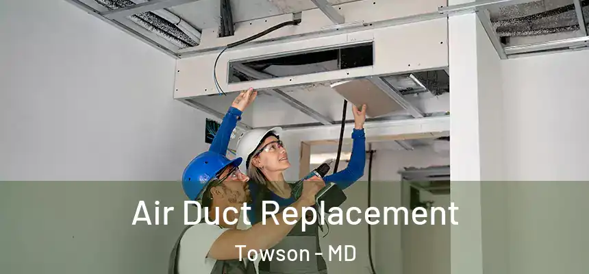  Air Duct Replacement Towson - MD