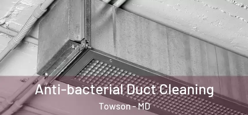  Anti-bacterial Duct Cleaning Towson - MD