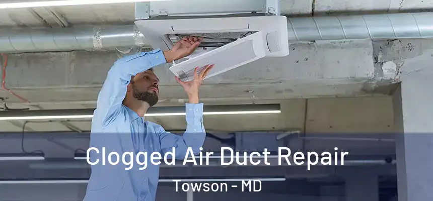  Clogged Air Duct Repair Towson - MD