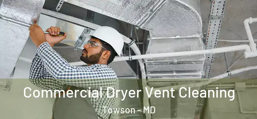  Commercial Dryer Vent Cleaning Towson - MD