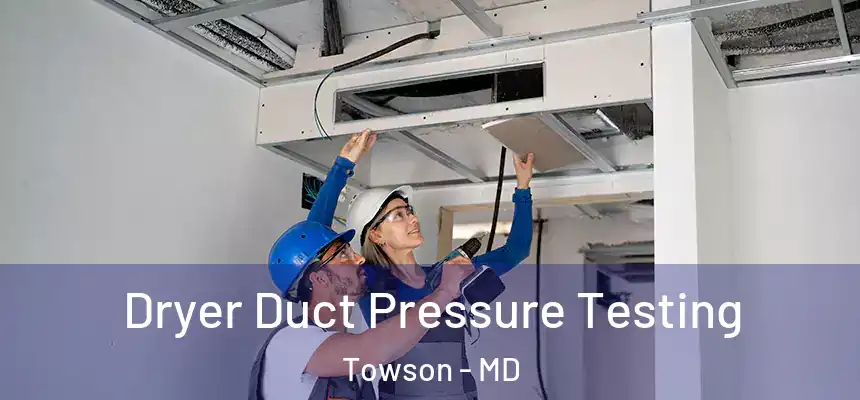  Dryer Duct Pressure Testing Towson - MD