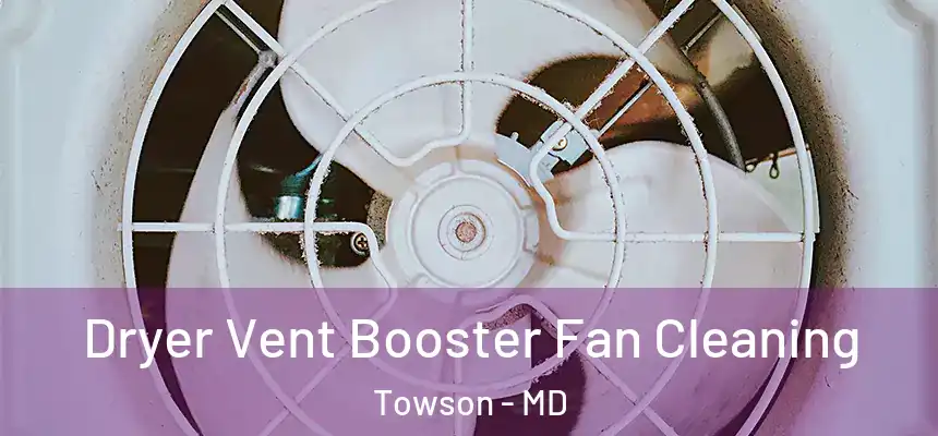  Dryer Vent Booster Fan Cleaning Towson - MD