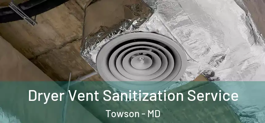  Dryer Vent Sanitization Service Towson - MD