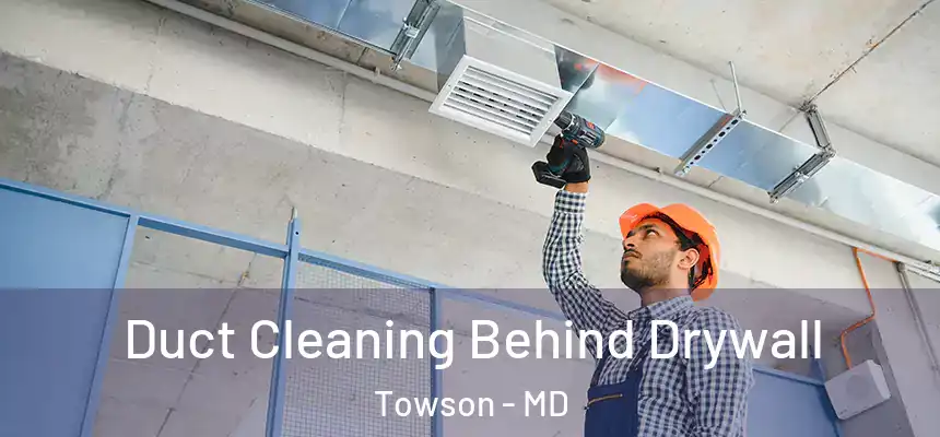  Duct Cleaning Behind Drywall Towson - MD