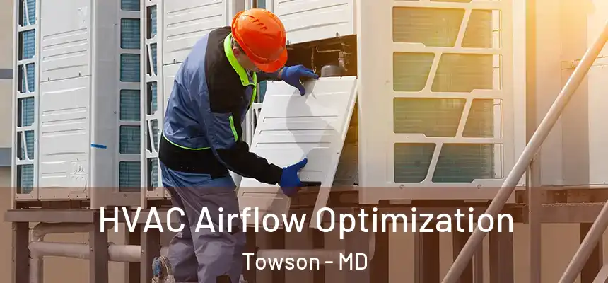  HVAC Airflow Optimization Towson - MD