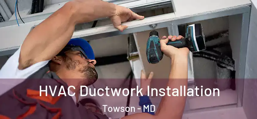 HVAC Ductwork Installation Towson - MD