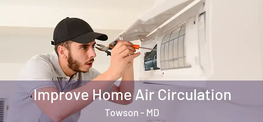  Improve Home Air Circulation Towson - MD