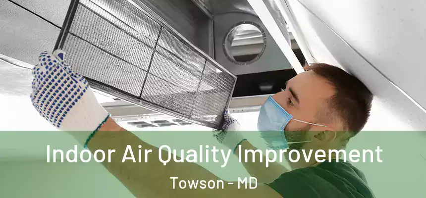  Indoor Air Quality Improvement Towson - MD