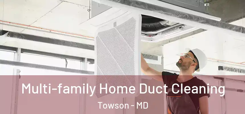  Multi-family Home Duct Cleaning Towson - MD