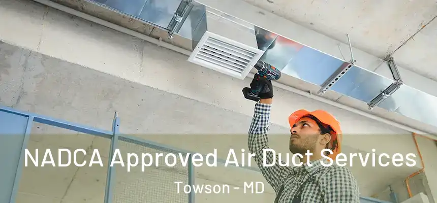  NADCA Approved Air Duct Services Towson - MD