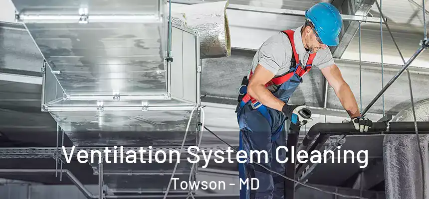  Ventilation System Cleaning Towson - MD